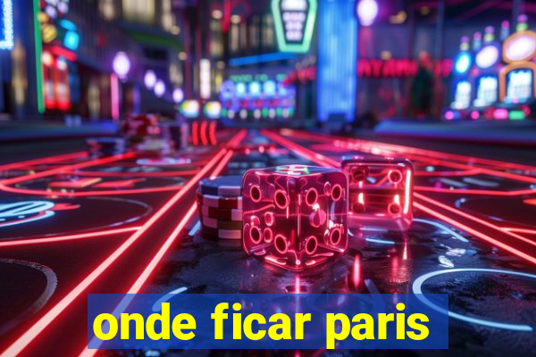 onde ficar paris