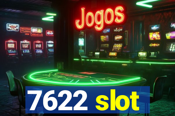 7622 slot