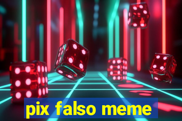 pix falso meme