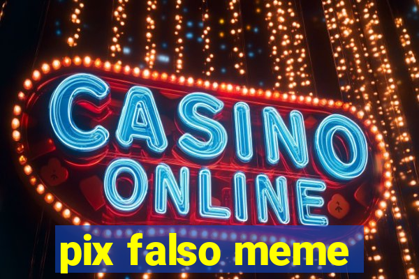 pix falso meme