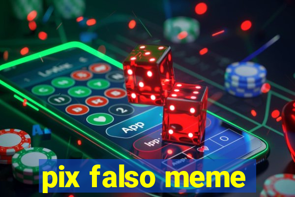 pix falso meme