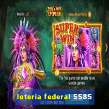 loteria federal 5585