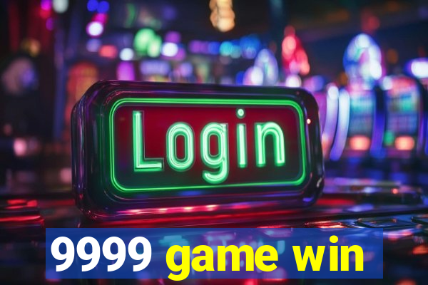 9999 game win