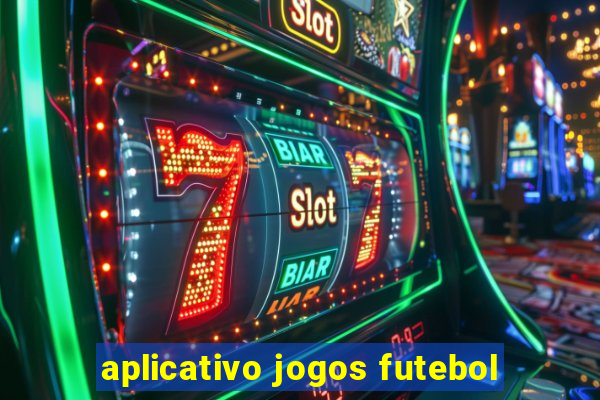 aplicativo jogos futebol