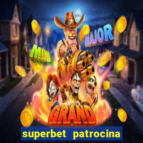 superbet patrocina quais times