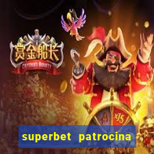 superbet patrocina quais times