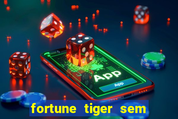 fortune tiger sem deposito minimo