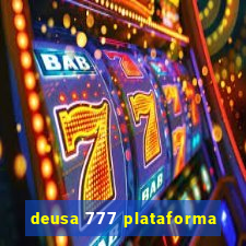 deusa 777 plataforma