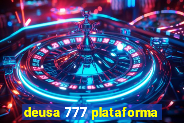 deusa 777 plataforma