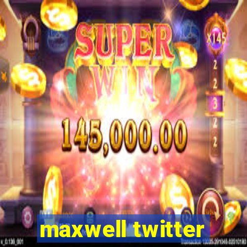 maxwell twitter