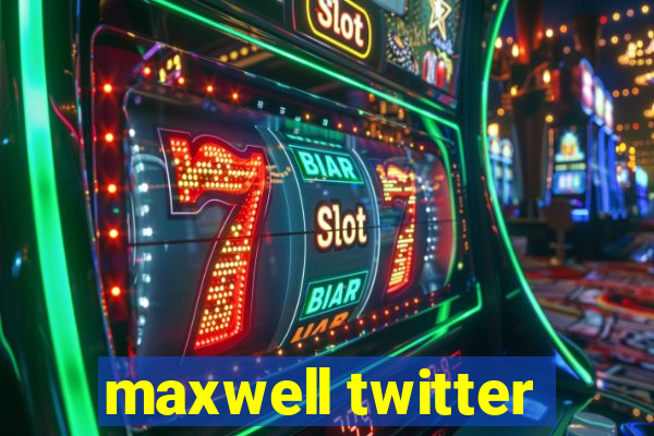 maxwell twitter