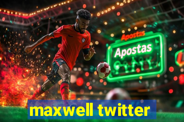 maxwell twitter