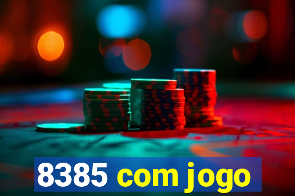 8385 com jogo