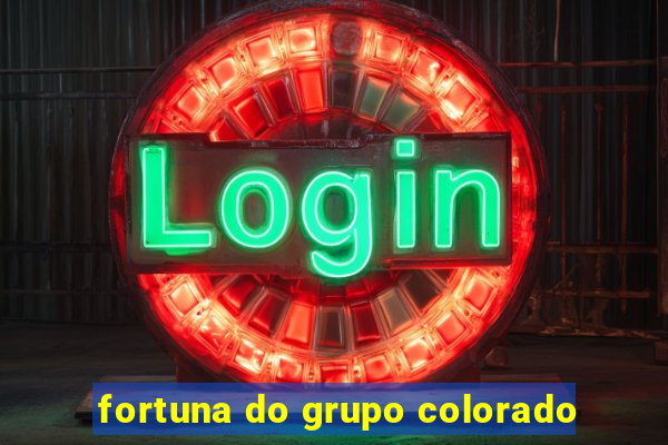 fortuna do grupo colorado