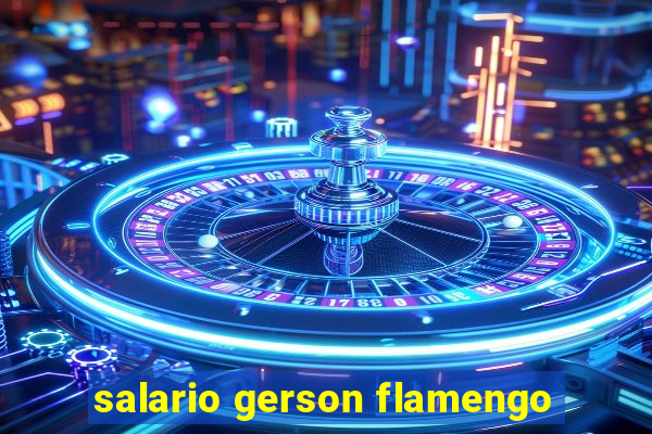 salario gerson flamengo