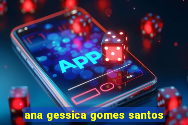 ana gessica gomes santos