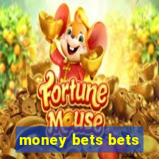 money bets bets