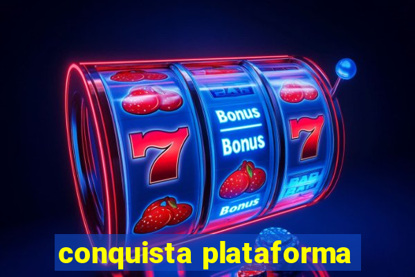 conquista plataforma