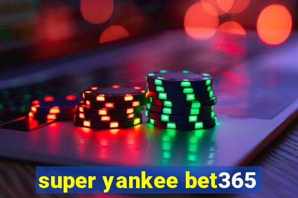 super yankee bet365