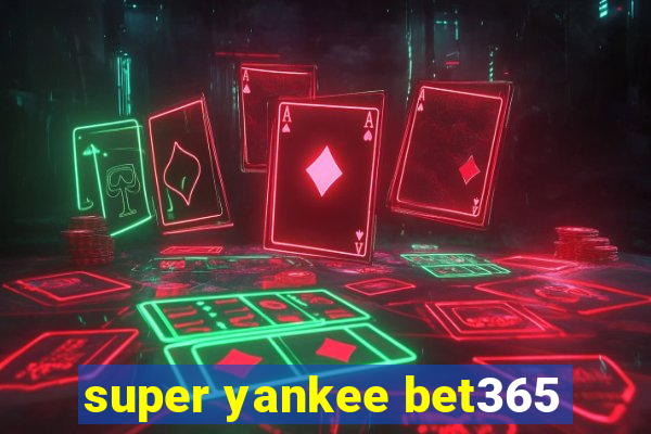 super yankee bet365