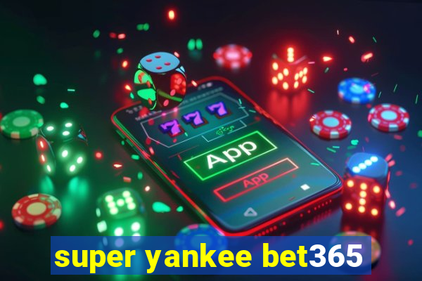 super yankee bet365