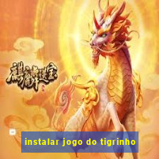 instalar jogo do tigrinho