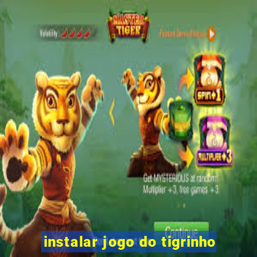 instalar jogo do tigrinho