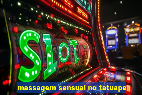 massagem sensual no tatuape