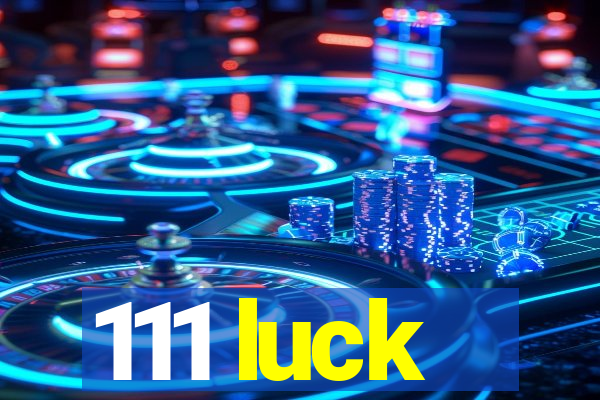 111 luck