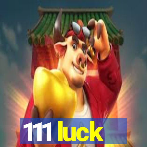 111 luck