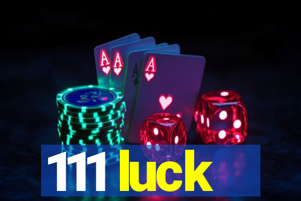 111 luck