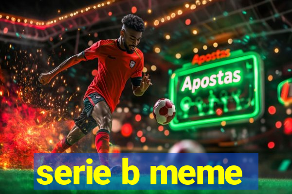 serie b meme