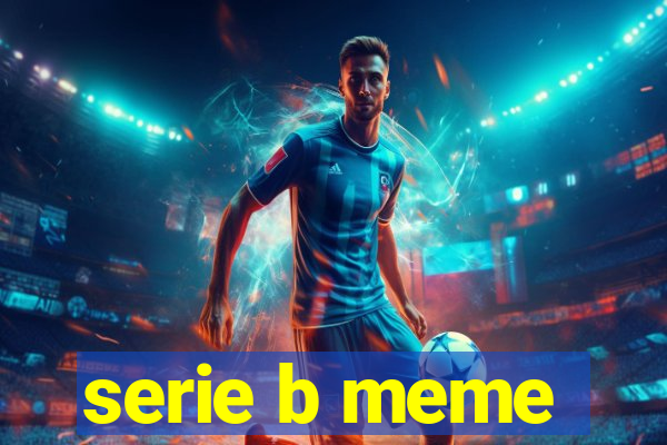 serie b meme