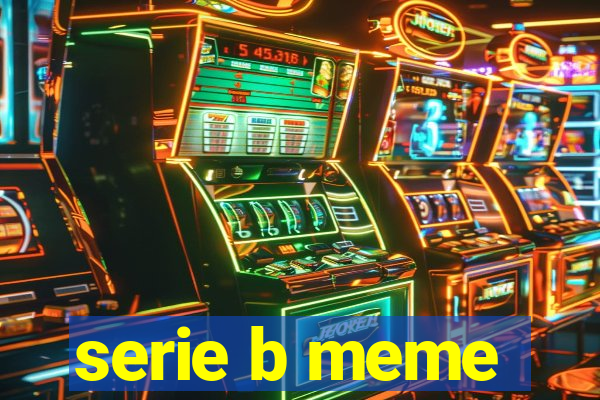 serie b meme