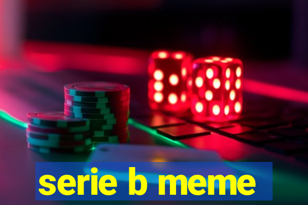 serie b meme