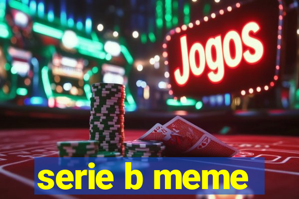 serie b meme