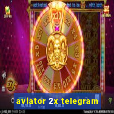 aviator 2x telegram