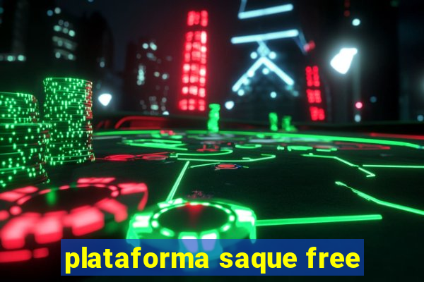 plataforma saque free