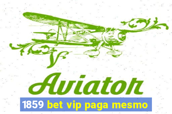 1859 bet vip paga mesmo