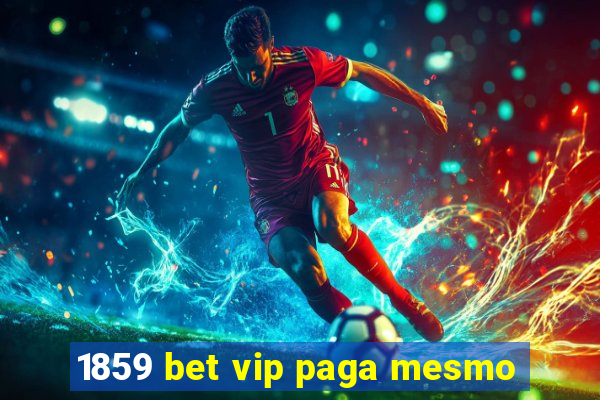 1859 bet vip paga mesmo