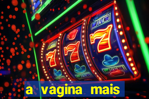 a vagina mais bonita do brasil