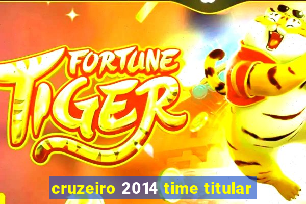 cruzeiro 2014 time titular