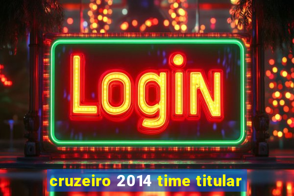 cruzeiro 2014 time titular