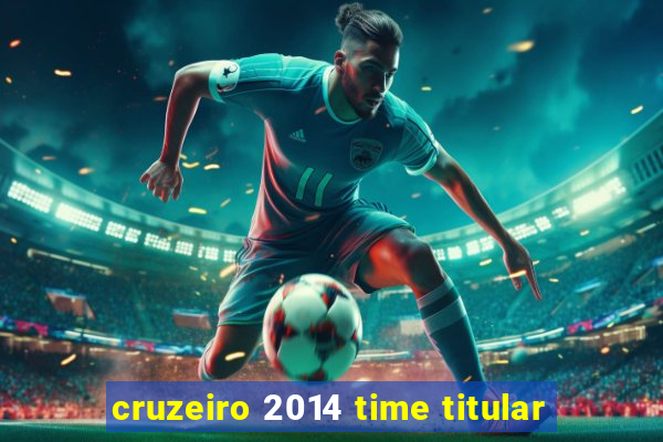 cruzeiro 2014 time titular