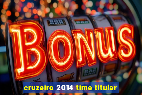 cruzeiro 2014 time titular