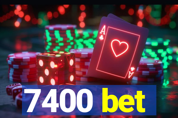 7400 bet