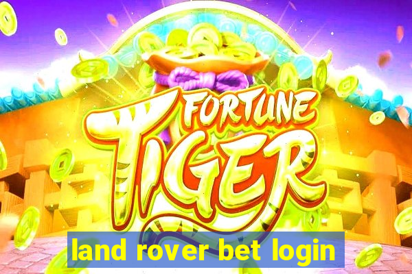 land rover bet login