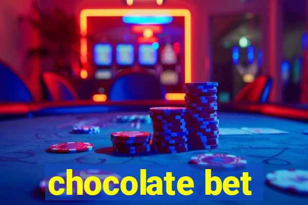 chocolate bet