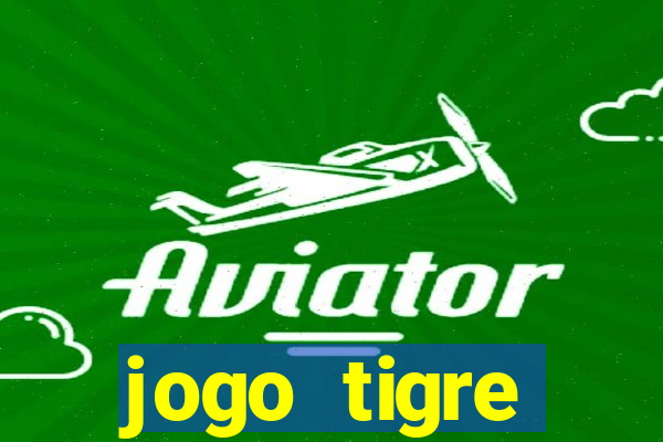 jogo tigre plataforma nova