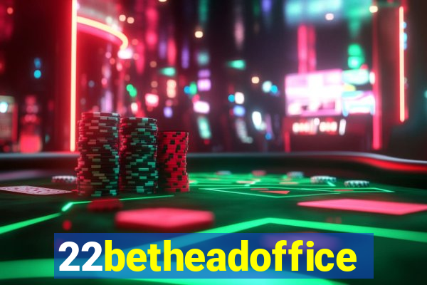 22betheadoffice